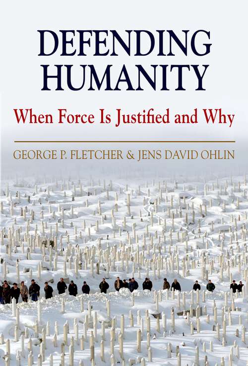 Book cover of Defending Humanity: When Force is Justified and Why