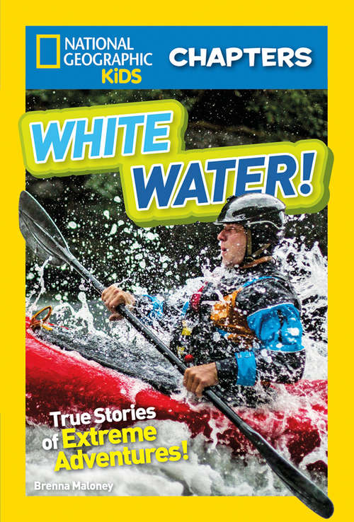 Book cover of National Geographic Kids Chapters: White Water (ePub edition) (National Geographic Kids Chapters)