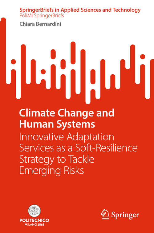 Book cover of Climate Change and Human Systems: Innovative Adaptation Services as a Soft-Resilience Strategy to Tackle Emerging Risks (2024) (SpringerBriefs in Applied Sciences and Technology)