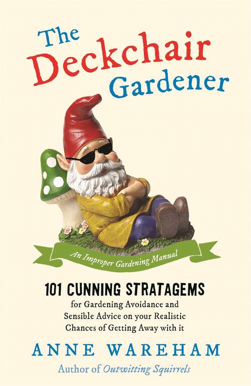 Book cover of The Deckchair Gardener: An Improper Gardening Manual