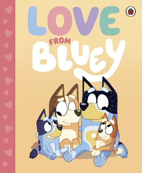 Book cover of Bluey: Love from Bluey (Bluey)