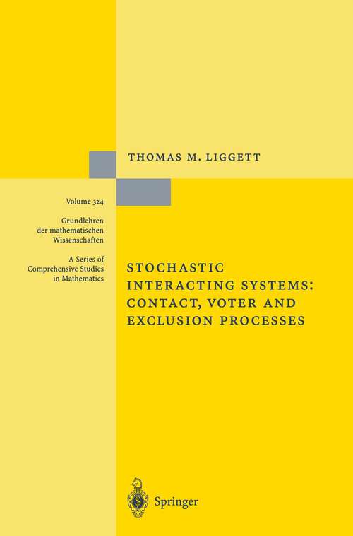 Book cover of Stochastic Interacting Systems: Contact, Voter and Exclusion Processes (1999) (Grundlehren der mathematischen Wissenschaften #324)