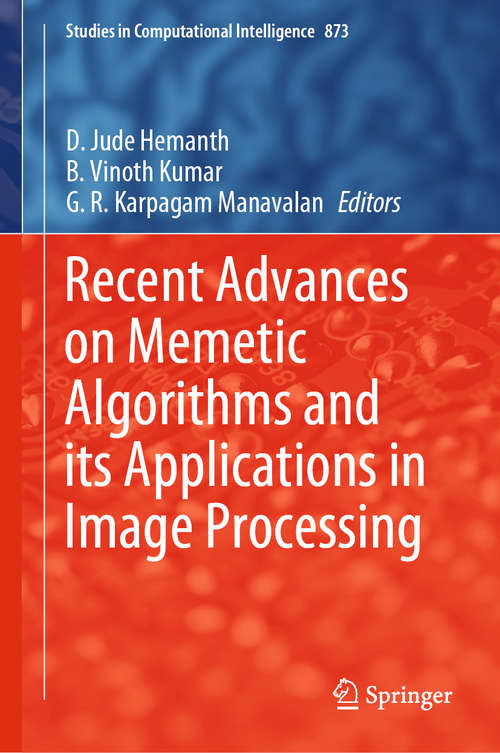 Book cover of Recent Advances on Memetic Algorithms and its Applications in Image Processing (1st ed. 2020) (Studies in Computational Intelligence #873)