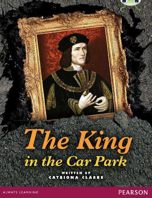Book cover of Bug Club Comprehension Year 5 the King in the Car Park (PDF)