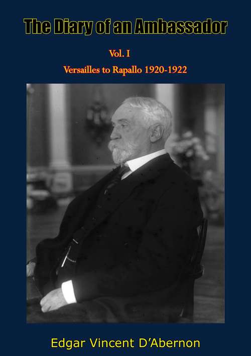 Book cover of The Diary of an Ambassador Vol. I: Versailles to Rapallo 1920-1922 (The Diary of an Ambassador #1)