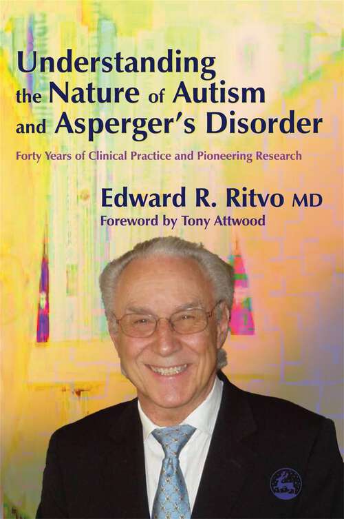 Book cover of Understanding the Nature of Autism and Asperger's Disorder: Forty Years of Clinical Practice and Pioneering Research