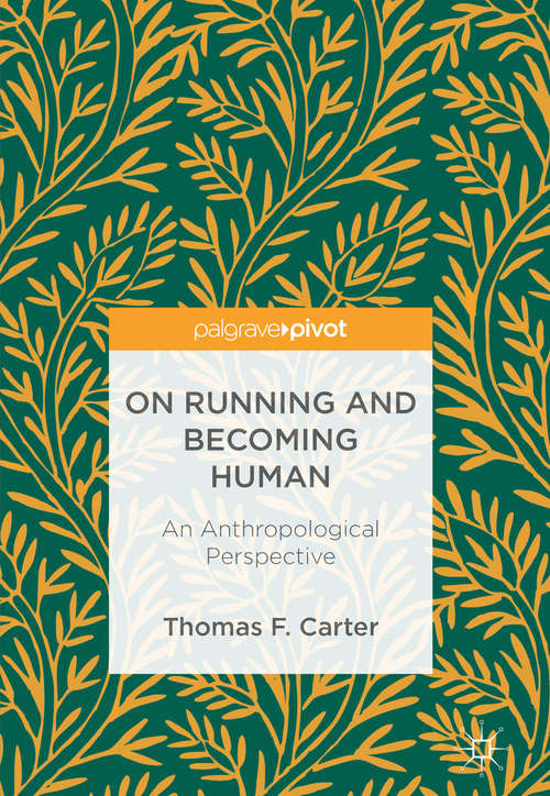 Book cover of On Running and Becoming Human: An Anthropological Perspective