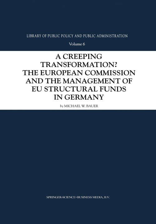 Book cover of A Creeping Transformation?: The European Commission and the Management of EU Structural Funds in Germany (2001) (Library of Public Policy and Public Administration #6)
