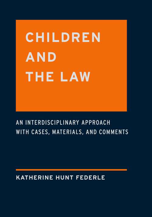 Book cover of Children and the Law: An Interdisciplinary Approach with Cases, Materials and Comments