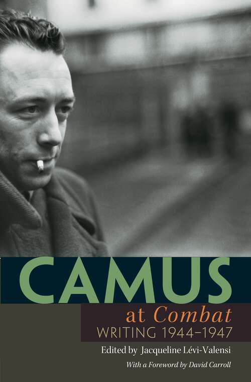 Book cover of Camus at Combat: Writing 1944-1947