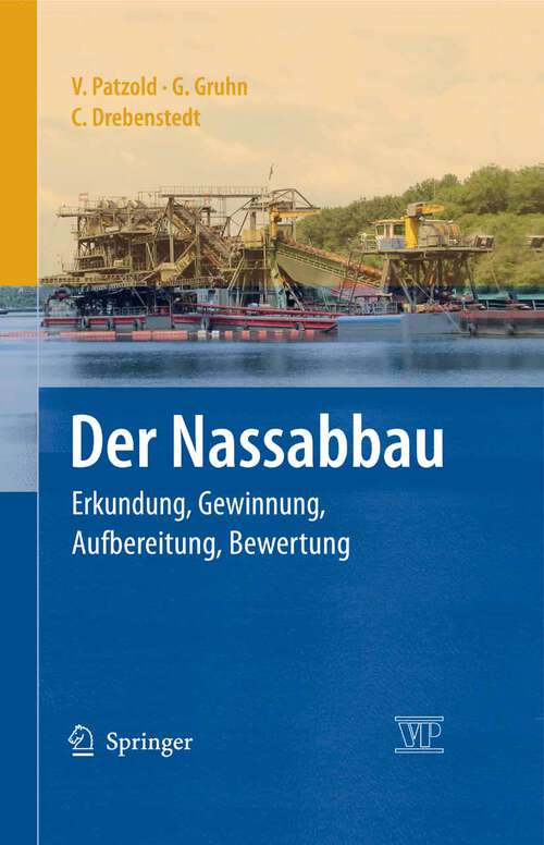 Book cover of Der Nassabbau: Erkundung, Gewinnung, Aufbereitung, Bewertung (2008)