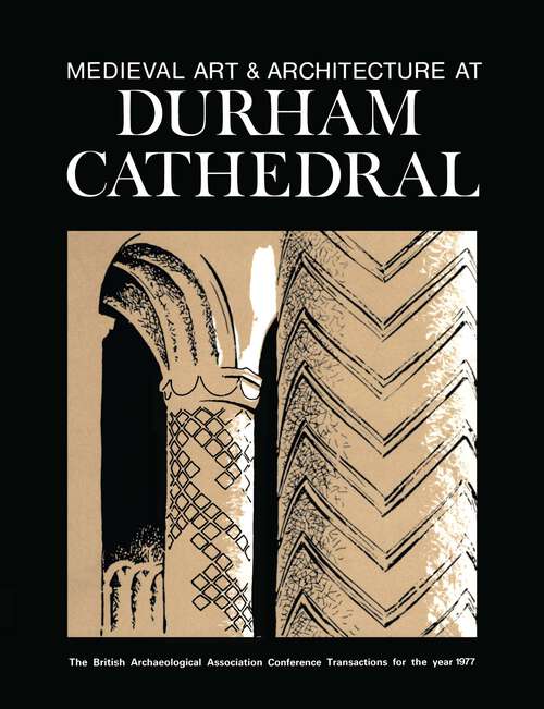 Book cover of Medieval Art and Architecture at Durham Cathedral: The British Archaeological Association Conference Transactions for the year 1977 (The British Archaeological Association Conference Transactions)