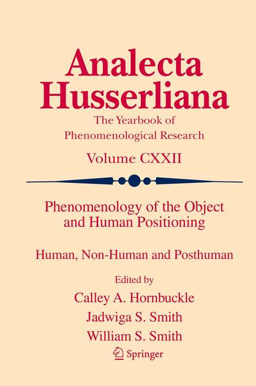 Book cover of Phenomenology of the Object and Human Positioning: Human, Non-Human and Posthuman (1st ed. 2021) (Analecta Husserliana #122)