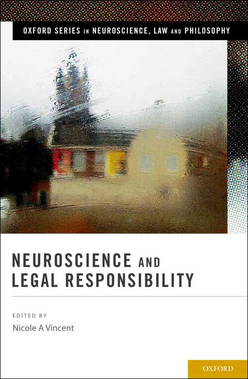 Book cover of Neuroscience and Legal Responsibility (Oxford Series in Neuroscience, Law, and Philosophy)