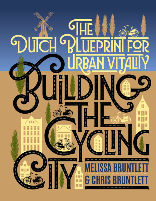 Book cover of Building the Cycling City: The Dutch Blueprint for Urban Vitality (1st ed. 2018)