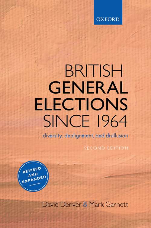 Book cover of British General Elections Since 1964: Diversity, Dealignment, and Disillusion