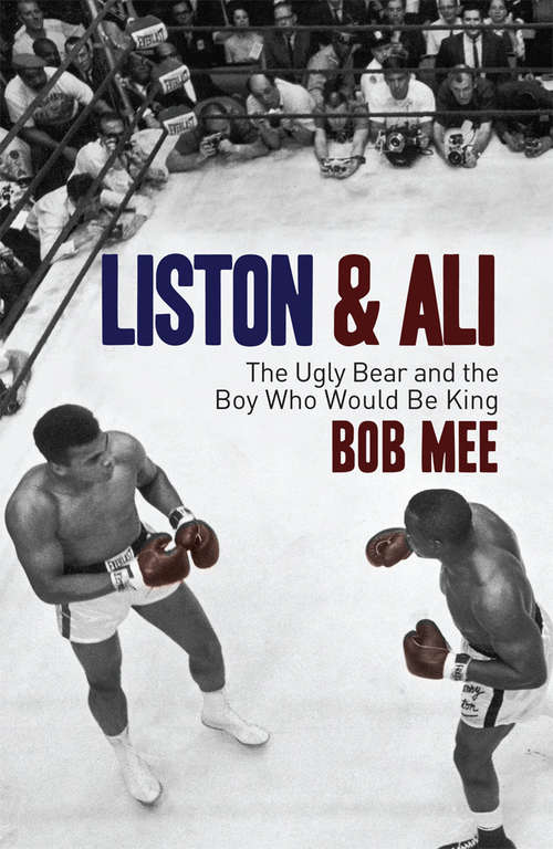 Book cover of Liston and Ali: The Ugly Bear and the Boy Who Would Be King