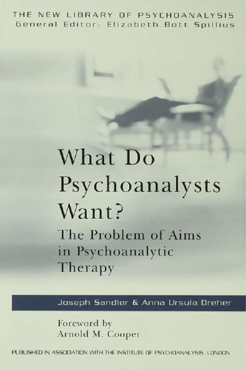 Book cover of What Do Psychoanalysts Want?: The Problem of Aims in Psychoanalytic Therapy (The New Library of Psychoanalysis: No.24)
