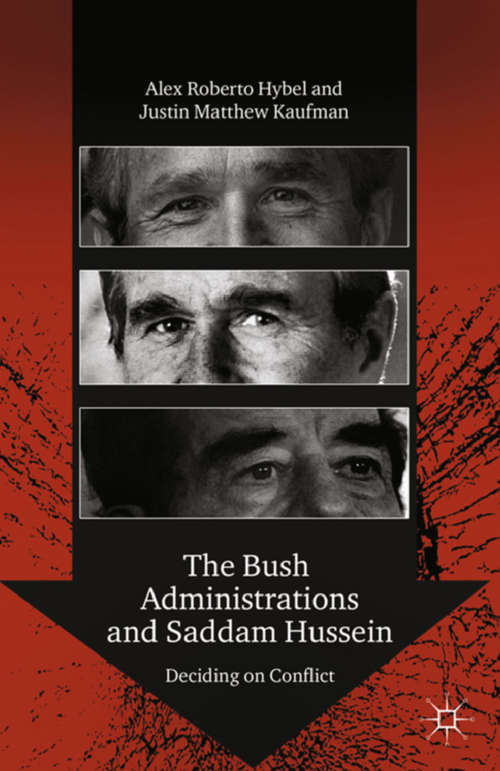 Book cover of The Bush Administrations and Saddam Hussein: Deciding on Conflict (2006) (Advances in Foreign Policy Analysis)