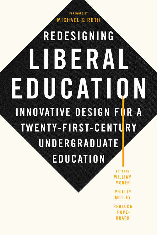 Book cover of Redesigning Liberal Education: Innovative Design for a Twenty-First-Century Undergraduate Education