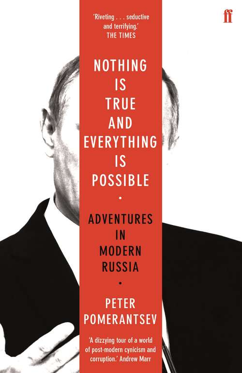 Book cover of Nothing is True and Everything is Possible: Adventures in Modern Russia (Main)