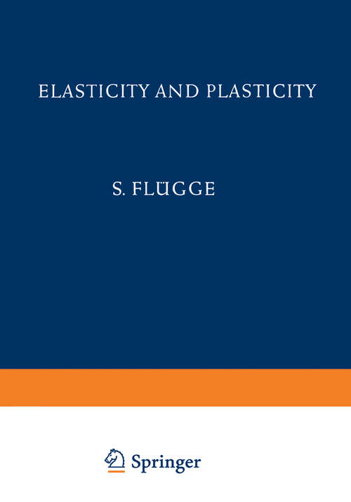 Book cover of Elasticity and Plasticity / Elastizität und Plastizität (1958) (Handbuch der Physik   Encyclopedia of Physics: 3 / 6)