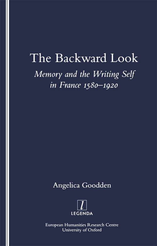 Book cover of The Backward Look: Memory and Writing Self in France 1580-1920