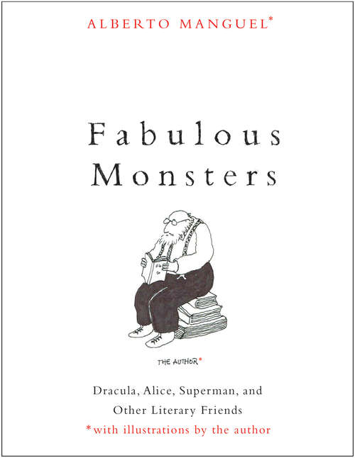Book cover of Fabulous Monsters: Dracula, Alice, Superman, and Other Literary Friends