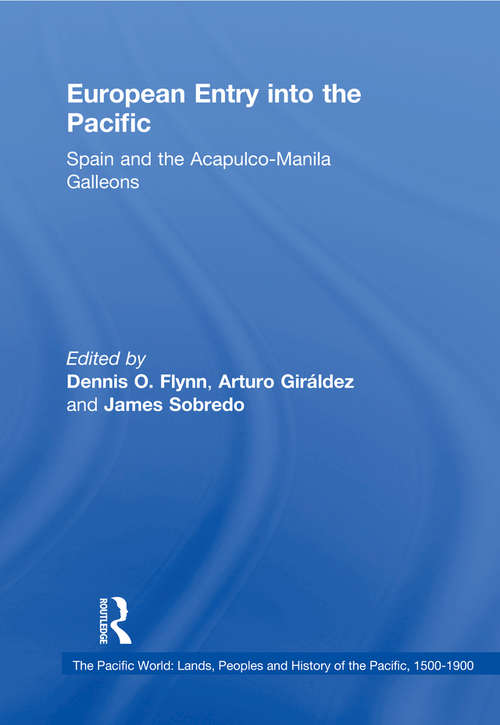 Book cover of European Entry into the Pacific: Spain and the Acapulco-Manila Galleons (The Pacific World: Lands, Peoples and History of the Pacific, 1500-1900)