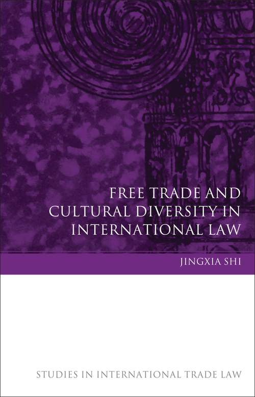 Book cover of Free Trade and Cultural Diversity in International Law (Studies in International Trade and Investment Law)