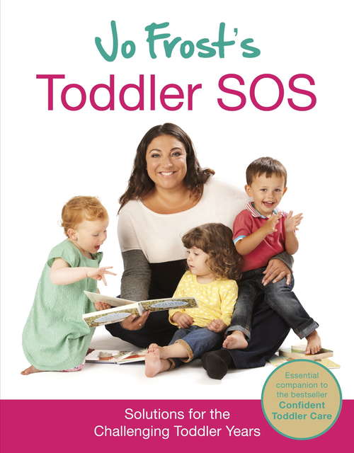 Book cover of Jo Frost's Toddler SOS: Solutions for the Trying Toddler Years