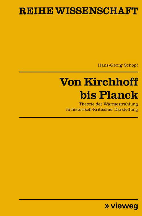 Book cover of Von Kirchhoff bis Planck: Theorie der Wärmestrahlung in historisch-kritischer Darstellung (1978) (Reihe Wissenschaft)