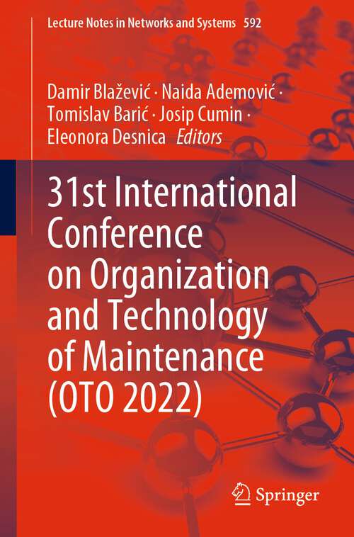 Book cover of 31st International Conference on Organization and Technology of Maintenance (1st ed. 2023) (Lecture Notes in Networks and Systems #592)