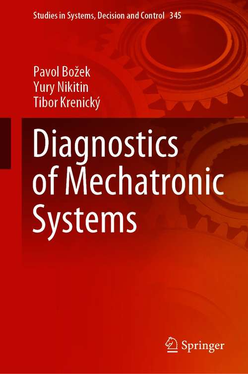 Book cover of Diagnostics of Mechatronic Systems (1st ed. 2021) (Studies in Systems, Decision and Control #345)