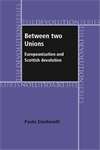 Book cover of Between two unions: Europeanisation and Scottish devolution (Devolution)