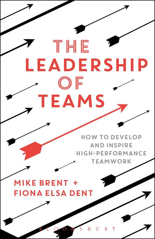 Book cover of The Leadership of Teams: How to Develop and Inspire High-performance Teamwork