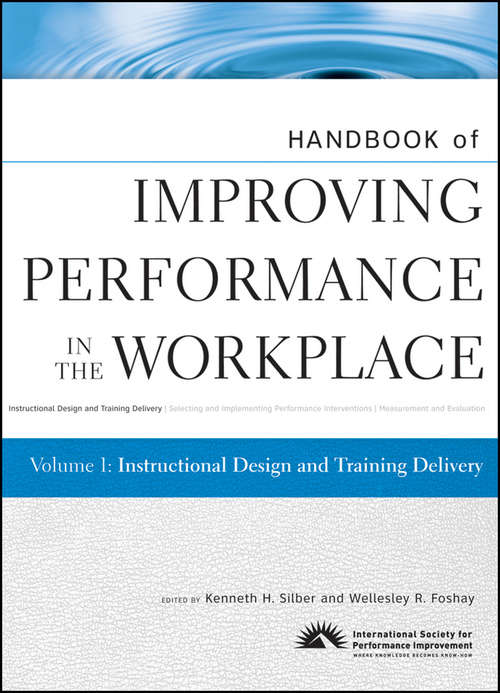 Book cover of Handbook of Improving Performance in the Workplace, Instructional Design and Training Delivery (Volume 1)