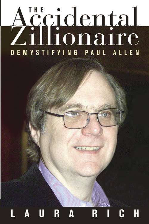 Book cover of The Accidental Zillionaire: Demystifying Paul Allen