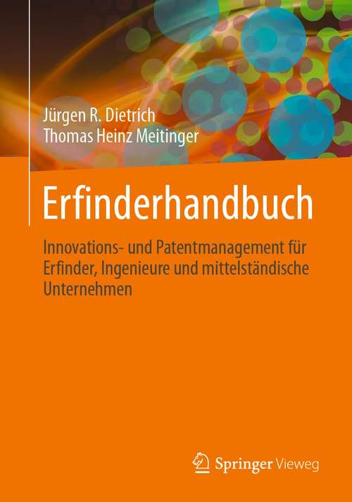 Book cover of Erfinderhandbuch: Innovations- und Patentmanagement für Erfinder, Ingenieure und mittelständische Unternehmen (1. Aufl. 2021)