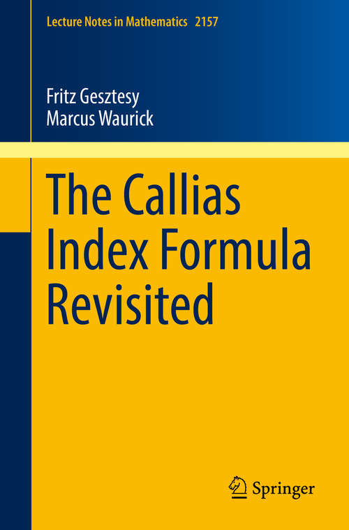 Book cover of The Callias Index Formula Revisited (1st ed. 2016) (Lecture Notes in Mathematics #2157)