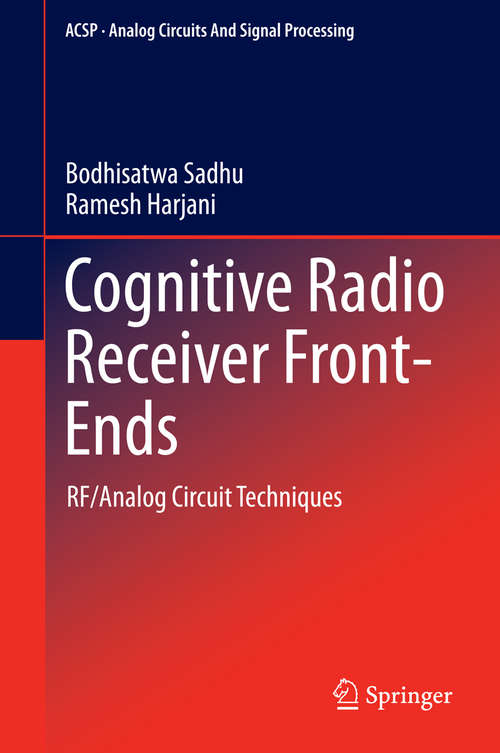 Book cover of Cognitive Radio Receiver Front-Ends: RF/Analog Circuit Techniques (2014) (Analog Circuits and Signal Processing #115)