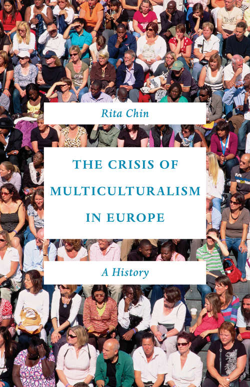 Book cover of The Crisis of Multiculturalism in Europe: A History