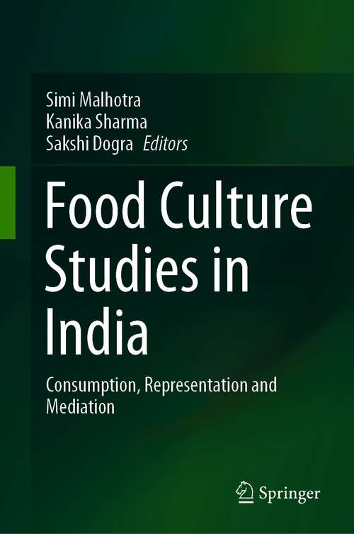 Book cover of Food Culture Studies in India: Consumption, Representation and Mediation (1st ed. 2021)
