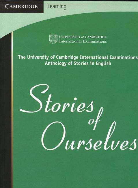 Book cover of Stories of Ourselves: The University of Cambridge International Examinations Anthology of Stories in English (PDF)