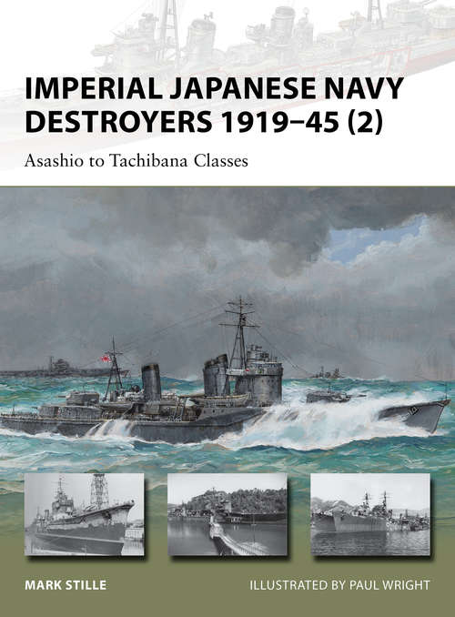 Book cover of Imperial Japanese Navy Destroyers 1919–45: Asashio to Tachibana Classes (New Vanguard #202)