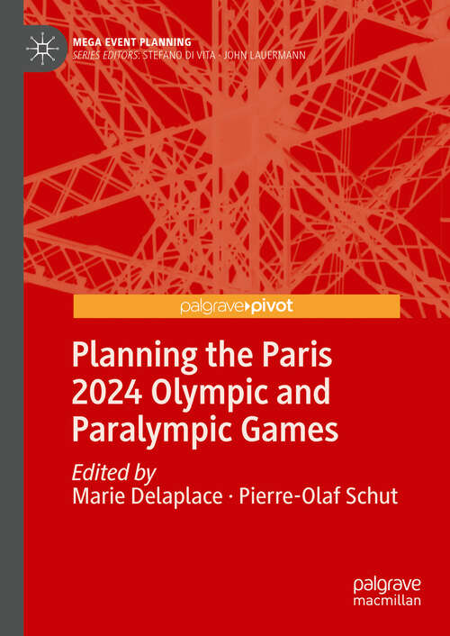 Book cover of Planning the Paris 2024 Olympic and Paralympic Games (2024) (Mega Event Planning)