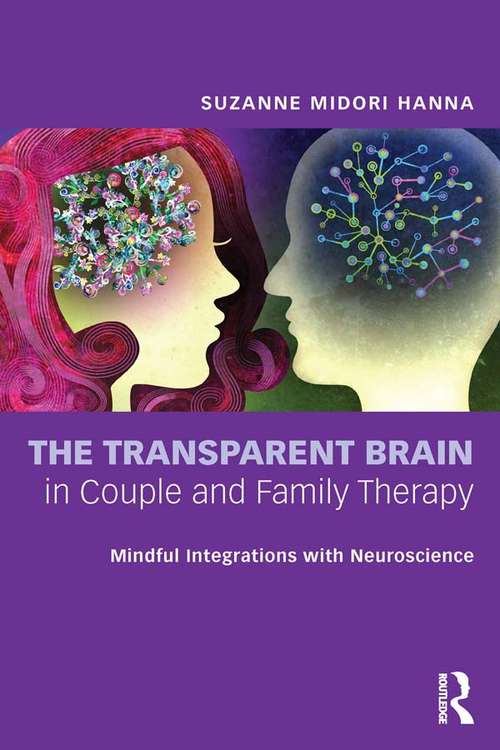 Book cover of The Transparent Brain in Couple and Family Therapy: Mindful Integrations with Neuroscience