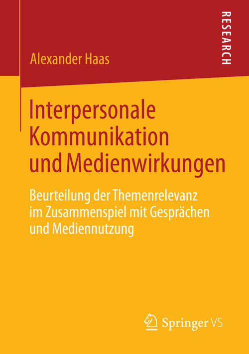 Book cover of Interpersonale Kommunikation und Medienwirkungen: Beurteilung der Themenrelevanz im Zusammenspiel mit Gesprächen und Mediennutzung (2014)