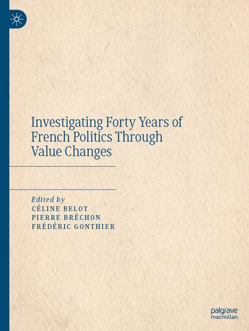 Book cover of Investigating Forty Years of French Politics Through Value Changes (1st ed. 2024)