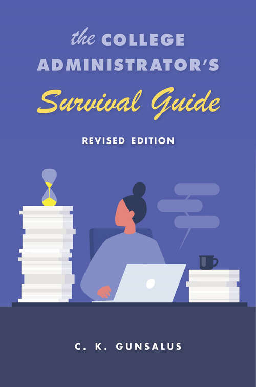 Book cover of The College Administrator’s Survival Guide: Revised Edition